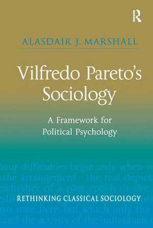 Vilfredo Pareto’s Sociology: A Framework for Political Psychology de Alasdair J. Marshall