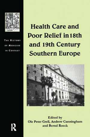 Health Care and Poor Relief in 18th and 19th Century Southern Europe de Ole Peter Grell