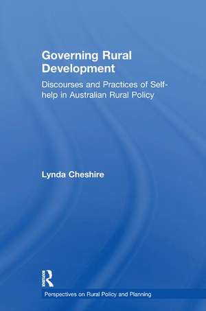 Governing Rural Development: Discourses and Practices of Self-help in Australian Rural Policy de Lynda Cheshire