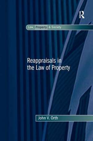 Reappraisals in the Law of Property de John V. Orth