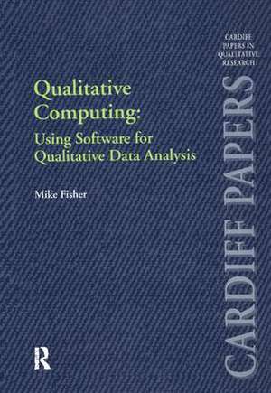 Qualitative Computing: Using Software for Qualitative Data Analysis de Mike Fisher