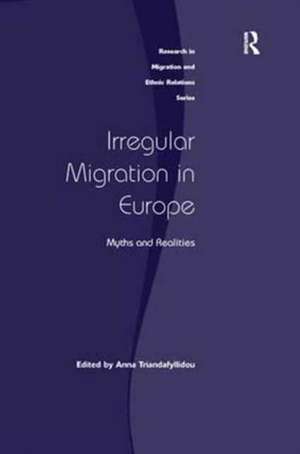 Irregular Migration in Europe: Myths and Realities de Anna Triandafyllidou