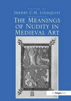 The Meanings of Nudity in Medieval Art de Sherry C.M. Lindquist