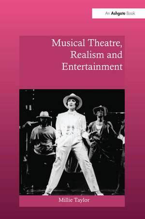 Musical Theatre, Realism and Entertainment de Millie Taylor