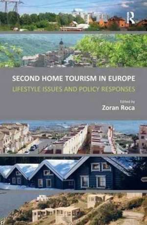 Second Home Tourism in Europe: Lifestyle Issues and Policy Responses de Zoran Roca