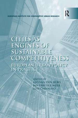 Cities as Engines of Sustainable Competitiveness: European Urban Policy in Practice de Leo Van Den Berg