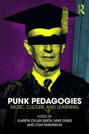 Punk Pedagogies: Music, Culture and Learning de Gareth Smith