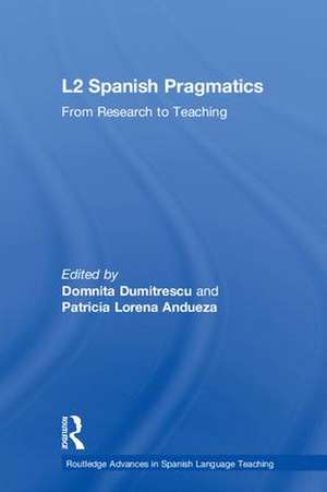 L2 Spanish Pragmatics: From Research to Teaching de Domnita Dumitrescu