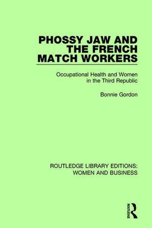 Phossy Jaw and the French Match Workers: Occupational Health and Women In the Third Republic de Bonnie Gordon