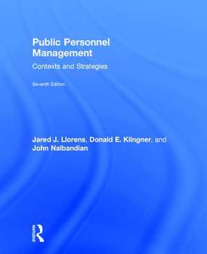 Public Personnel Management: Contexts and Strategies de Jared J. Llorens