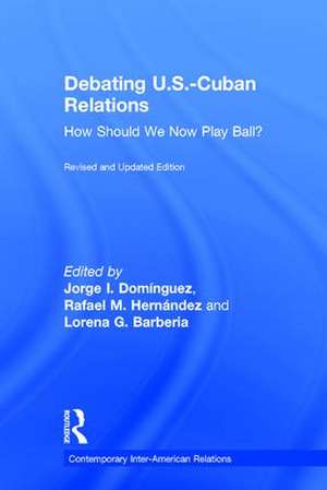 Debating U.S.-Cuban Relations: How Should We Now Play Ball? de Jorge I. Dominguez