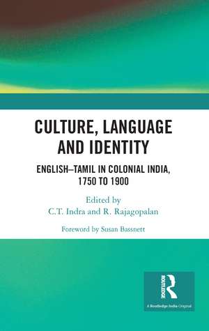 Culture, Language and Identity: English�Tamil In Colonial India, 1750 To 1900 de C. T. Indra