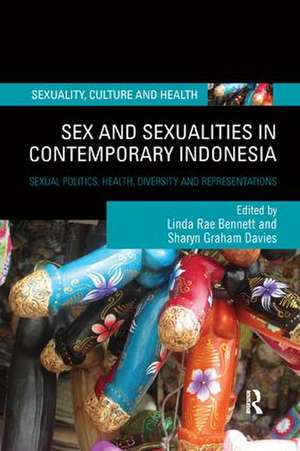 Sex and Sexualities in Contemporary Indonesia: Sexual Politics, Health, Diversity and Representations de Linda Rae Bennett