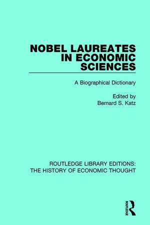 Nobel Laureates in Economic Sciences: A Biographical Dictionary de Bernard S. Katz