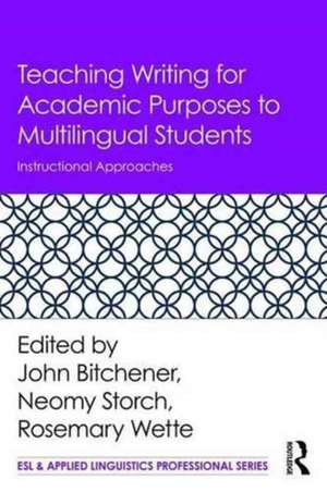 Teaching Writing for Academic Purposes to Multilingual Students: Instructional Approaches de John Bitchener