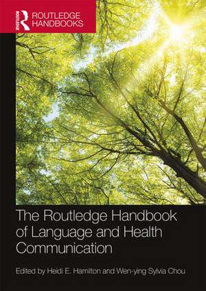 The Routledge Handbook of Language and Health Communication de Heidi Hamilton