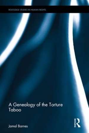 A Genealogy of the Torture Taboo de Jamal Barnes