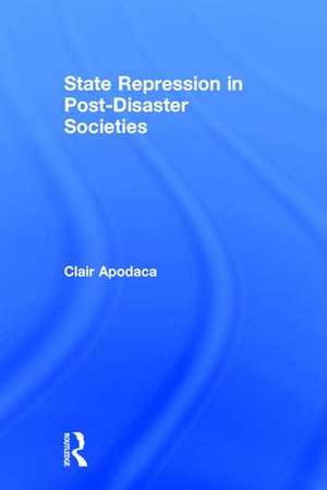 State Repression in Post-Disaster Societies de Clair Apodaca