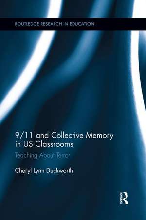 9/11 and Collective Memory in US Classrooms: Teaching About Terror de Cheryl Lynn Duckworth