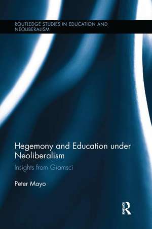 Hegemony and Education Under Neoliberalism: Insights from Gramsci de Peter Mayo