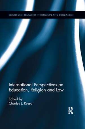 International Perspectives on Education, Religion and Law de Charles Russo