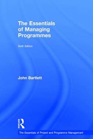 The Essentials of Managing Programmes de John Bartlett