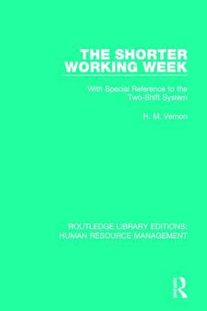 The Shorter Working Week: With Special Reference to the Two-Shift System de H. M. Vernon