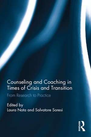 Counseling and Coaching in Times of Crisis and Transition: From Research to Practice de Laura Nota