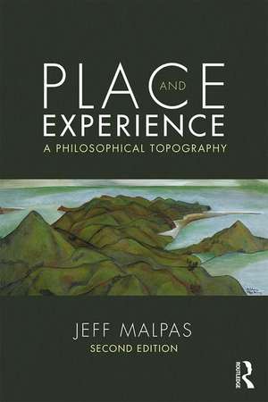 Place and Experience: A Philosophical Topography de Jeff Malpas