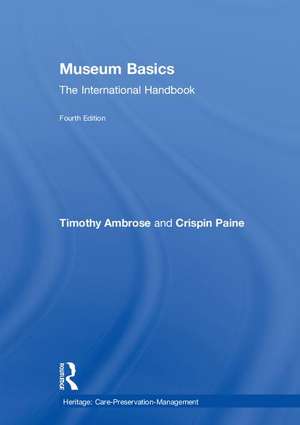 Museum Basics: The International Handbook de Timothy Ambrose