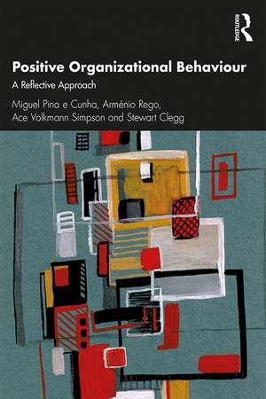 Positive Organizational Behaviour: A Reflective Approach de Miguel Pina e Cunha