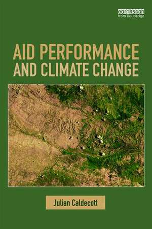 Aid Performance and Climate Change de Julian Caldecott