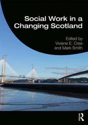 Social Work in a Changing Scotland de Viviene E. Cree