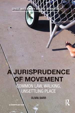 A Jurisprudence of Movement: Common Law, Walking, Unsettling Place de Olivia Barr