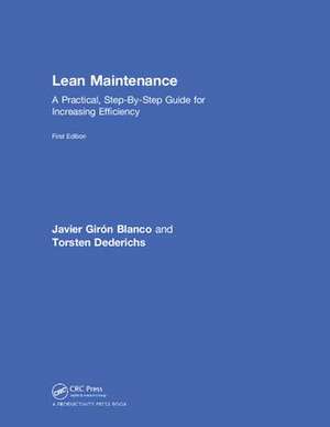 Lean Maintenance: A Practical, Step-By-Step Guide for Increasing Efficiency de Javier Girón Blanco