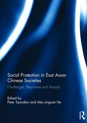 Social Protection in East Asian Chinese Societies: Challenges, Responses and Impacts de Peter Saunders