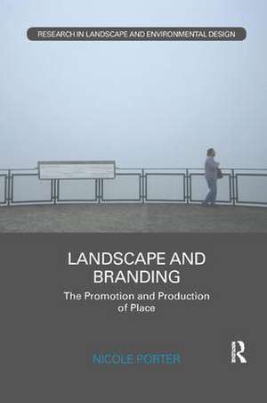 Landscape and Branding: The promotion and production of place de Nicole Porter