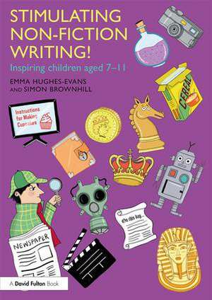 Stimulating Non-Fiction Writing!: Inspiring Children Aged 7 - 11 de Emma Hughes-Evans