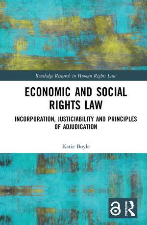 Economic and Social Rights Law: Incorporation, Justiciability and Principles of Adjudication de Katie Boyle