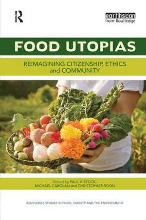 Food Utopias: Reimagining citizenship, ethics and community de Paul V. Stock