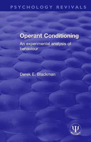 Operant Conditioning: An Experimental Analysis of Behaviour de Derek E. Blackman