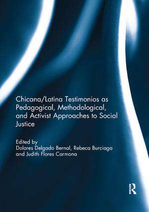 Chicana/Latina Testimonios as Pedagogical, Methodological, and Activist Approaches to Social Justice de Dolores Delgado Bernal