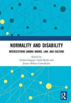 Normality and Disability: Intersections among Norms, Law, and Culture de Gerard Goggin