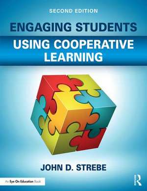 Engaging Students Using Cooperative Learning de John D. Strebe