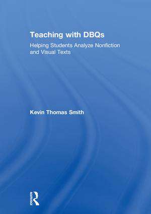 Teaching with DBQs: Helping Students Analyze Nonfiction and Visual Texts de Kevin Thomas Smith