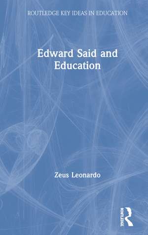 Edward Said and Education de Zeus Leonardo