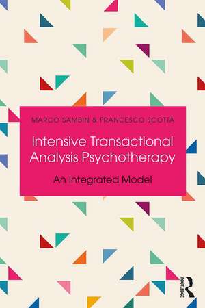 Intensive Transactional Analysis Psychotherapy: An Integrated Model de Marco Sambin