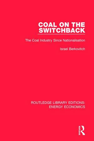 Coal on the Switchback: The Coal Industry Since Nationalisation de Israel Berkovitch