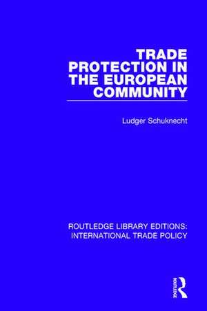 Trade Protection in the European Community de Ludger Schuknecht