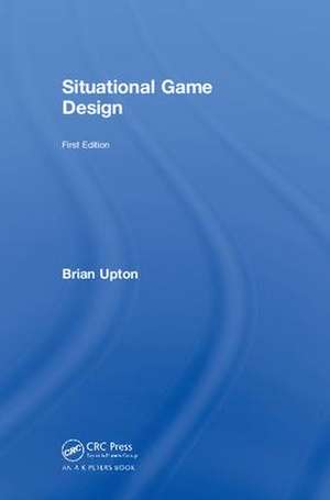 Situational Game Design de Brian Upton